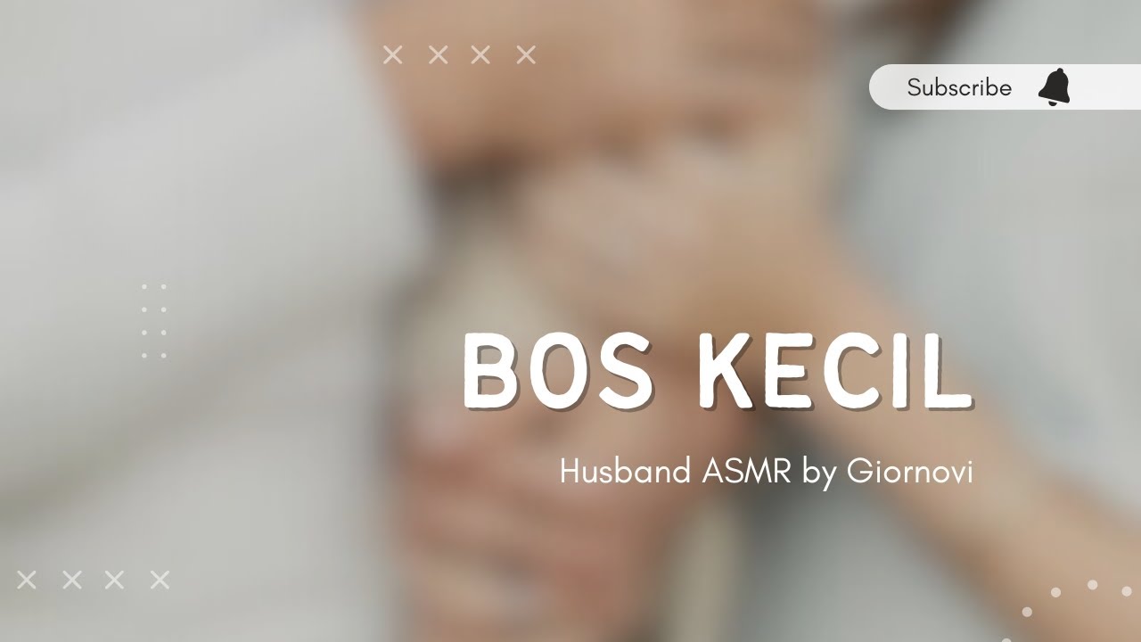 Bos Kecil | Husband ASMR | Indonesia