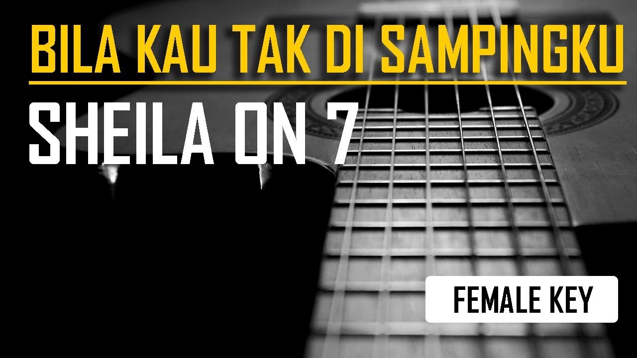 Sheila On 7 - Bila Kau Tak Disampingku (female Karaoke) dan Chord Gitar