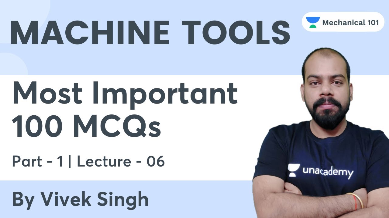 Machine Tools | Most Important 100 MCQs | Part 1 - Lecture 5 | Vivek Singh