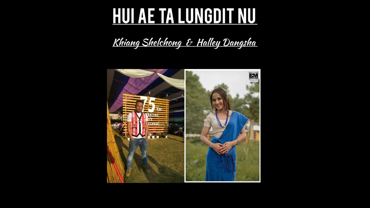 Hui ae ta lungdit nu -Official Audio-(Khiang Shelchong & Halley Dangsha)