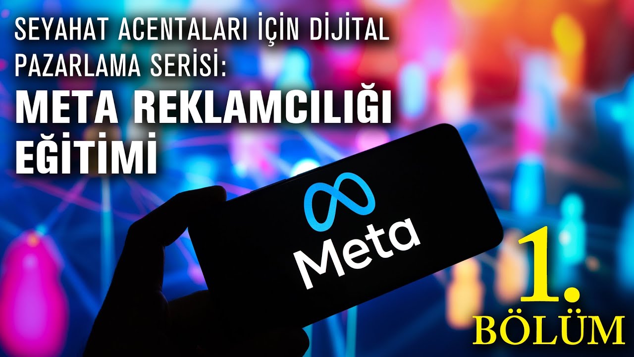 T&Uuml;RSAB Akademi -Seyahat Acentaları İ&ccedil;in Dijital Pazarlama Serisi: META Reklamcılığı Eğitimi 1. B&ouml;l&uuml;m