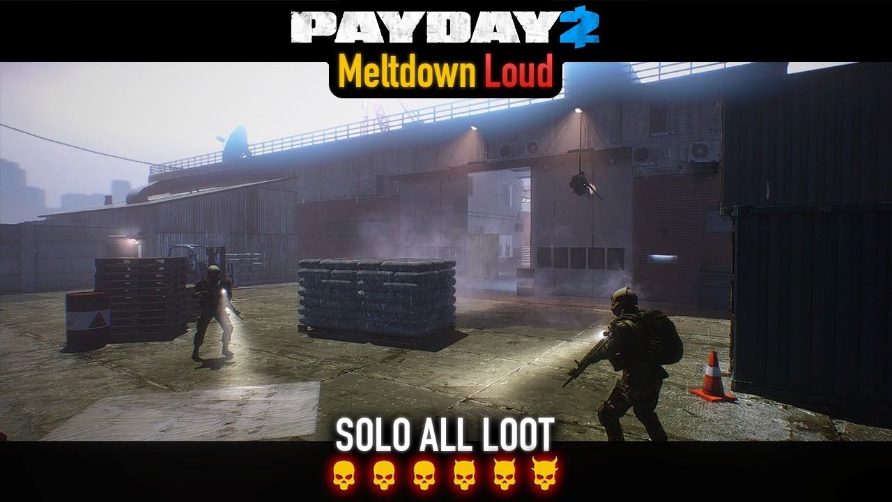 PAYDAY 2 - Meltdown DSOD (Loud) Solo All Loot