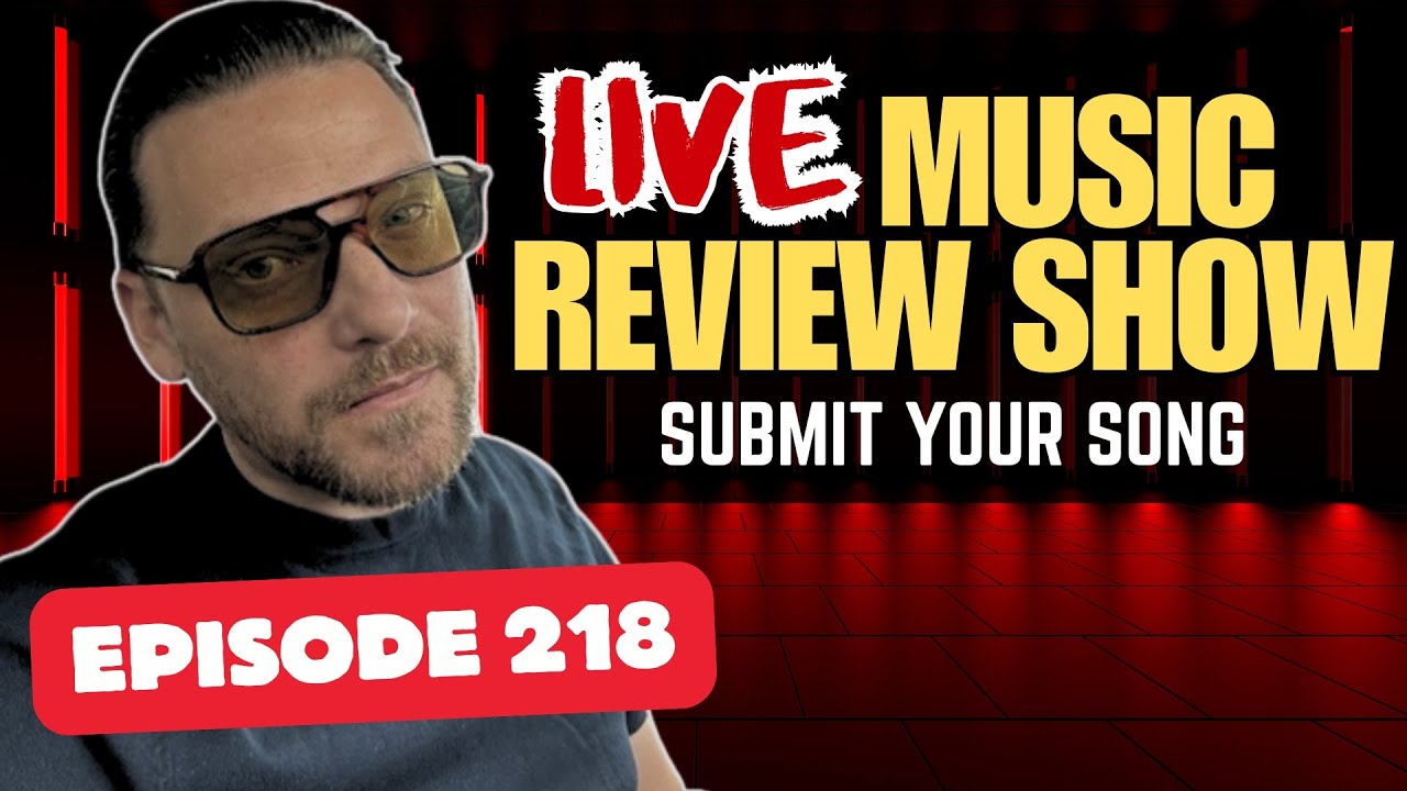 Music Review Show | Live Music Review  | Submit Your Song (Episode 218)
