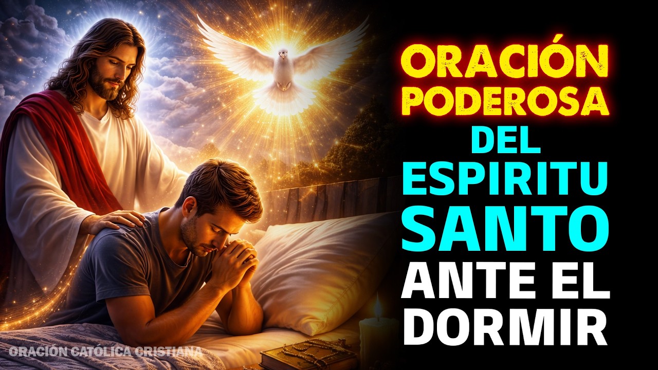 🕊️ NO DUERMAS SIN ESCUCHAR ESTA ORACIÓN – EL ESPÍRITU SANTO QUIERE HABLARTE 🕊️