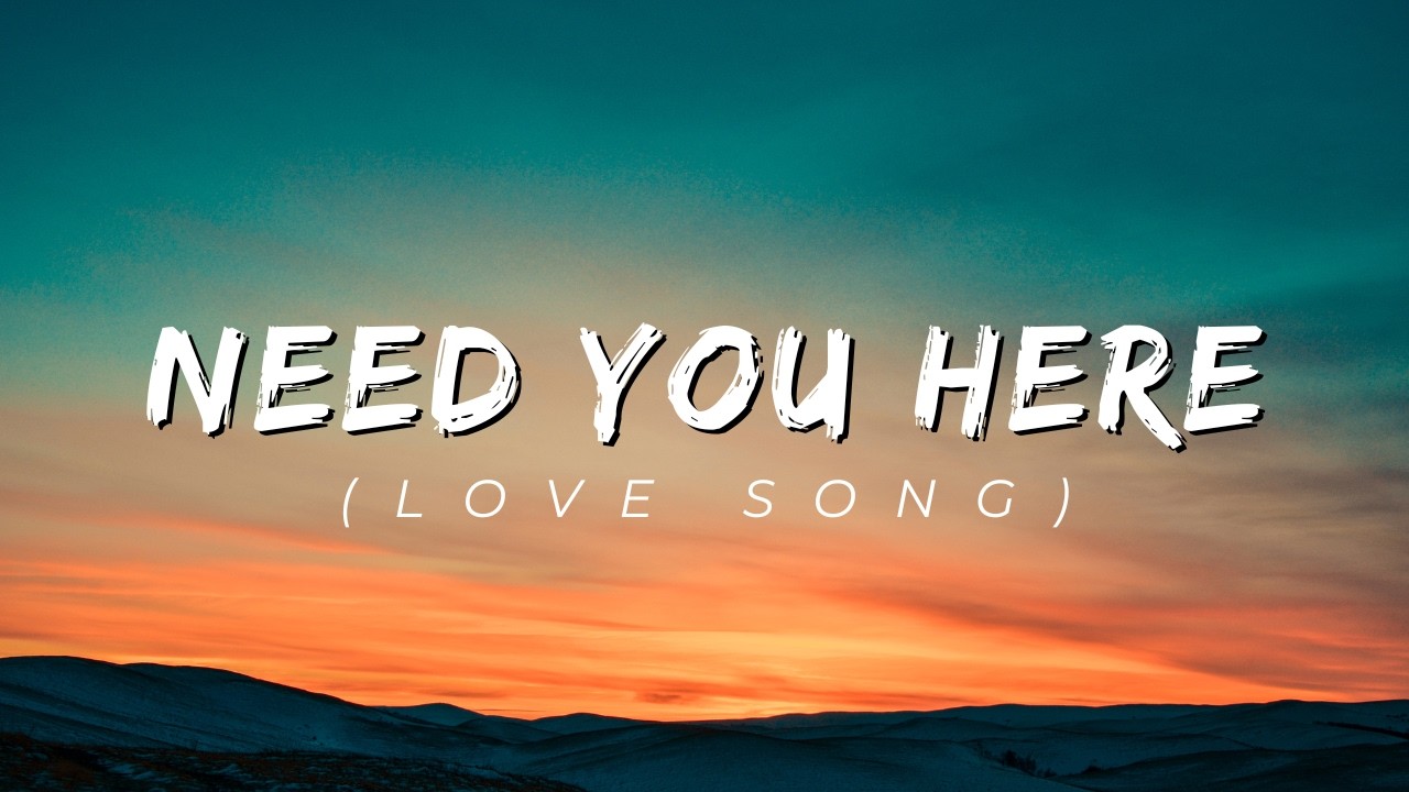 Need You Here (Music/Lyric Video)