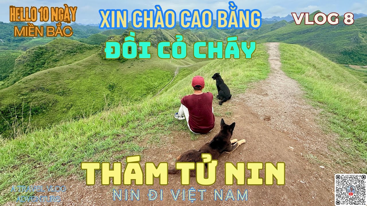 NIN ĐI CAO BẰNG | MỘT NGÀY LÀM THÁM TỬ NIN TẠI ĐỒI CỎ CHÁY - BỐI CẢNH TRONG PHIM THÁM TỬ KIÊN