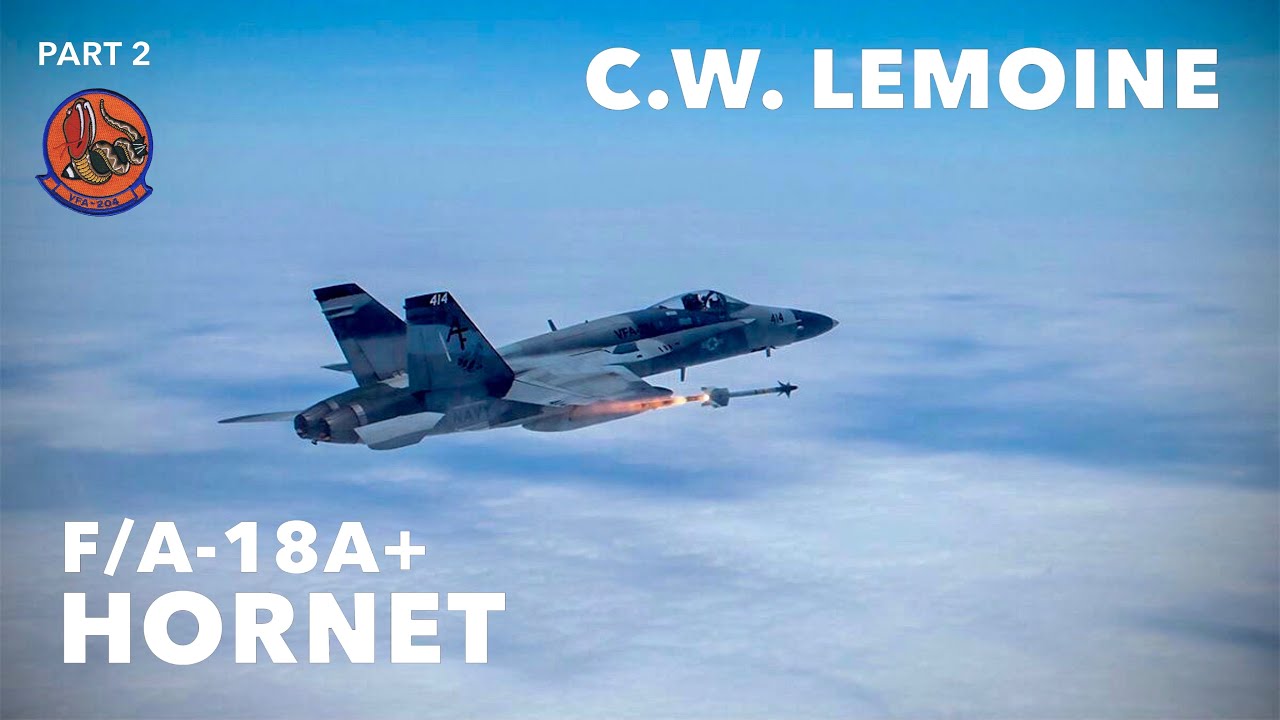 Flying the F/A-18A+ Hornet | C.W. Lemoine (Part 2)