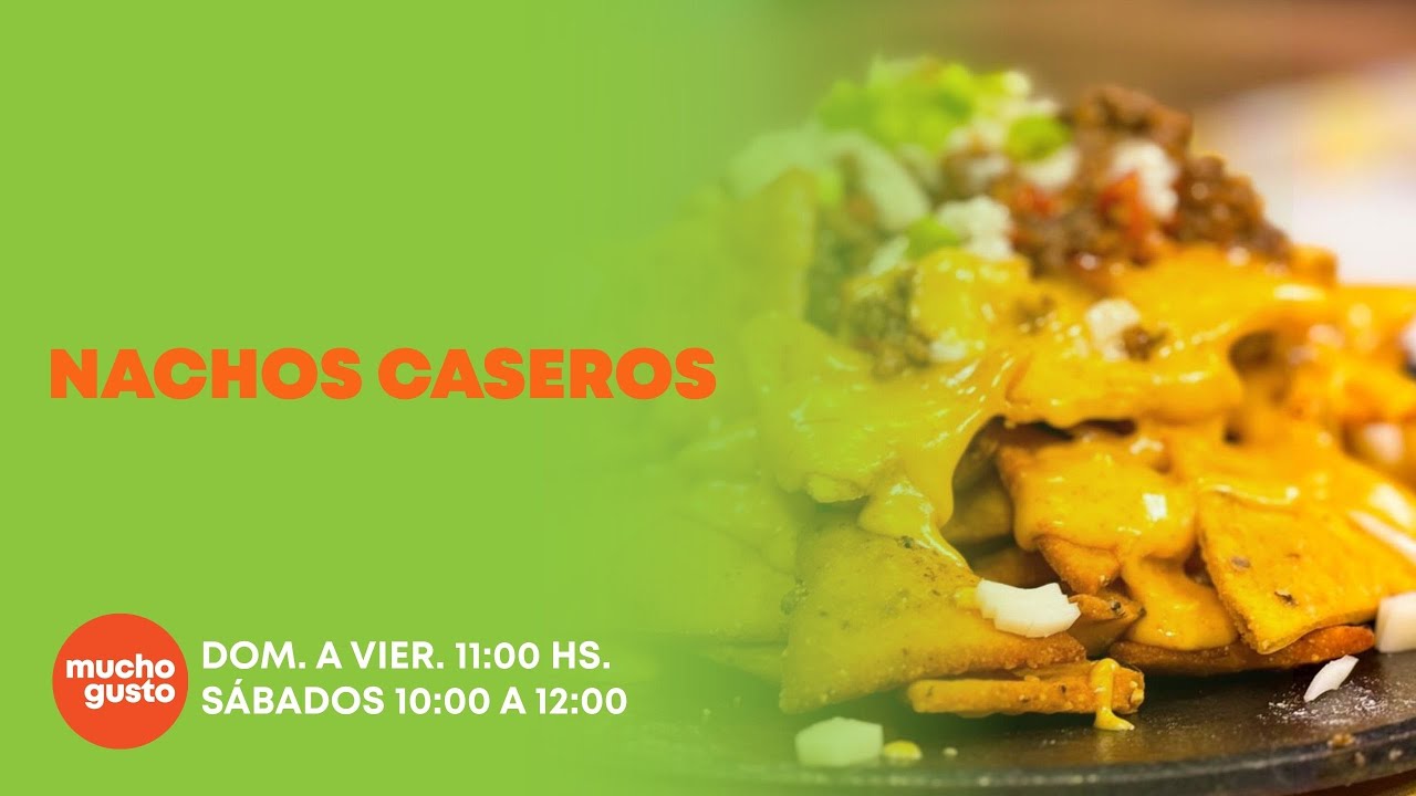 Nachos Caseros | 07-11-25 | Mucho Gusto
