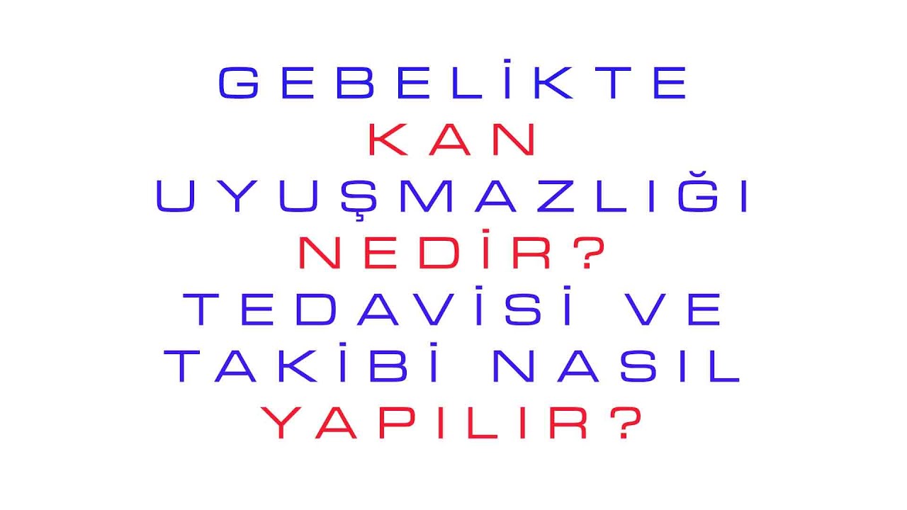 gebelikte kan uyuşmazligi nedir tedavisi ve takipi nasil yapilir