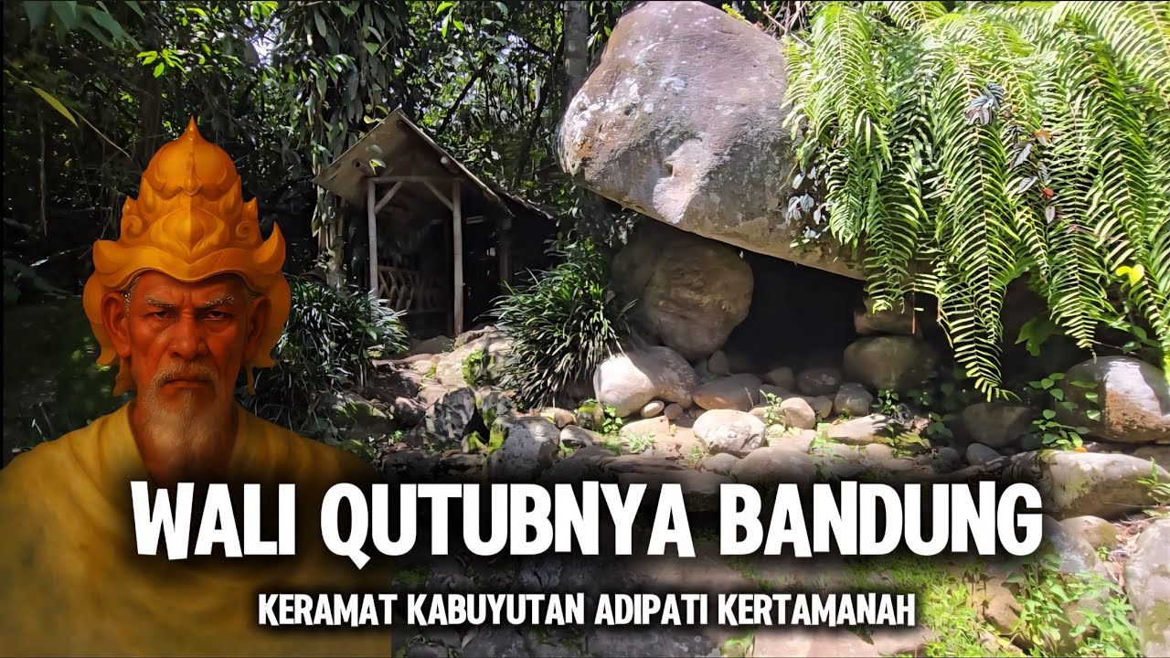 WALI QUTUBNYA BANDUNG...! Keramat Kabuyutan Adipati Kertamanah, Cucu Prabu Siliwangi
