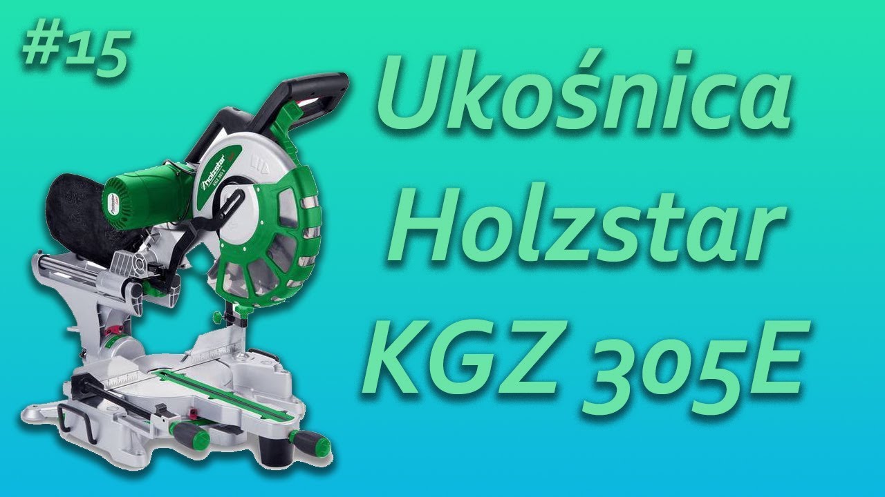 Holzstar KGZ 305E - Recenzja taniej ukośnicy. ZOBACZ CZY WARTO !
