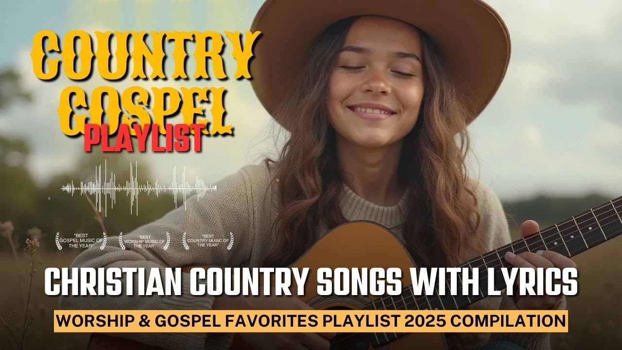 Christian Country Songs with Lyrics | Worship & Gospel Favorites Playlist 2025 Compilation