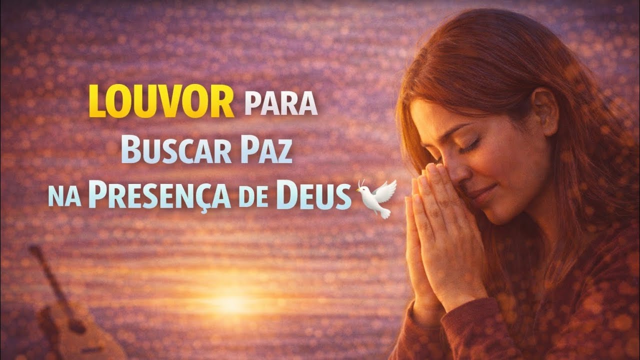 Louvor Para Busca Paz na Presença de Deus 🕊️ #louvor #adoracao #gospel 