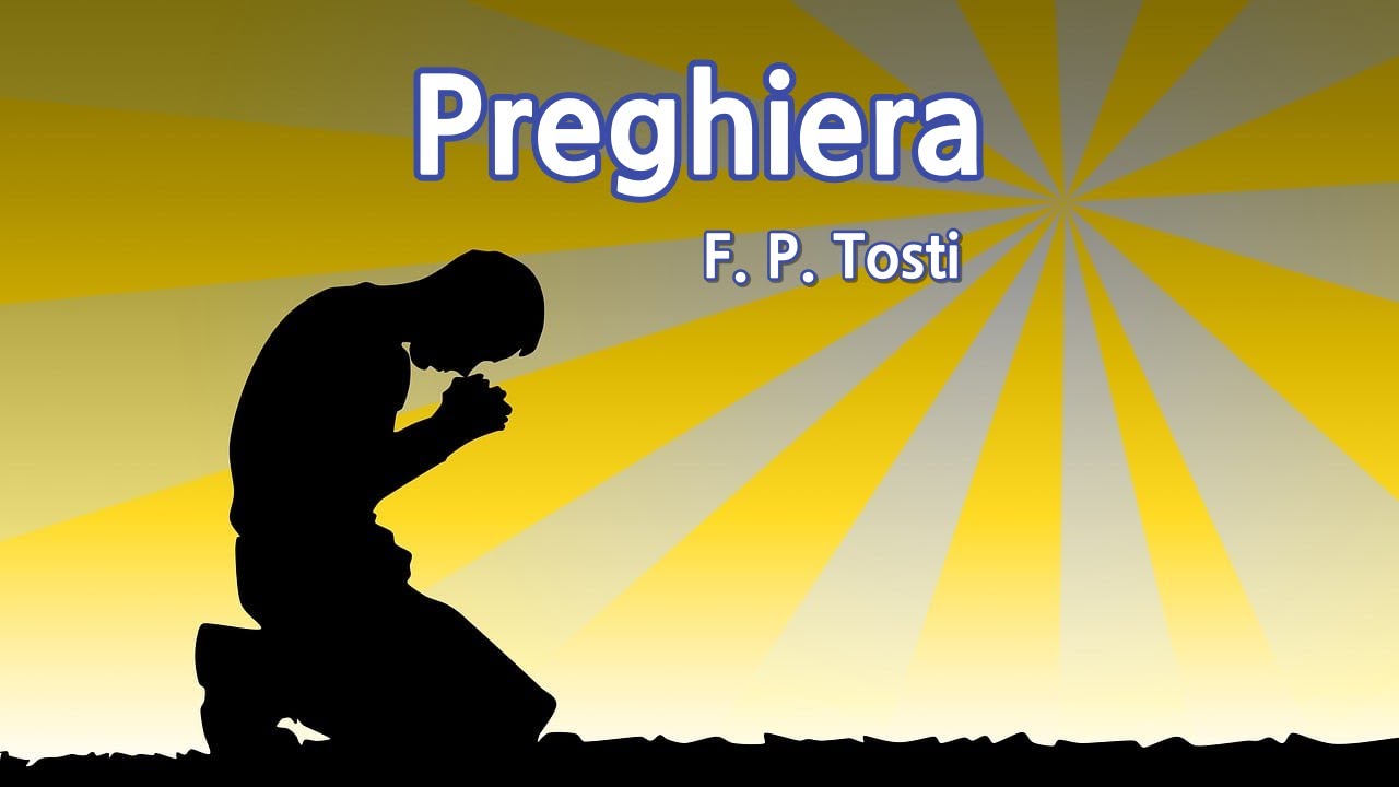 Preghiera (기도) - Francesco Paolo Tosti 작곡