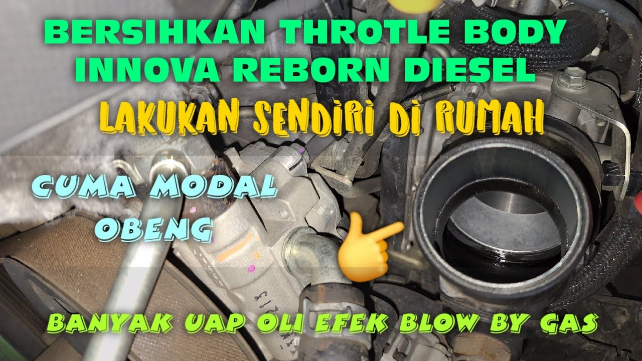 BERSIHKAN THROTLE BODY INNOVA REBORN DIESEL ! BANYAK OLI EFEK BLOW BY GAS TIDAK DI BUANG KE BELAKANG