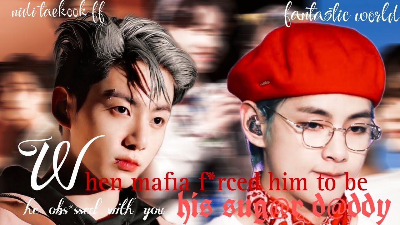 When mafia f*rced him to be he obs*ssed with you his sug@r d@ddy ||oneshot ff|| || Taekook ff top jk