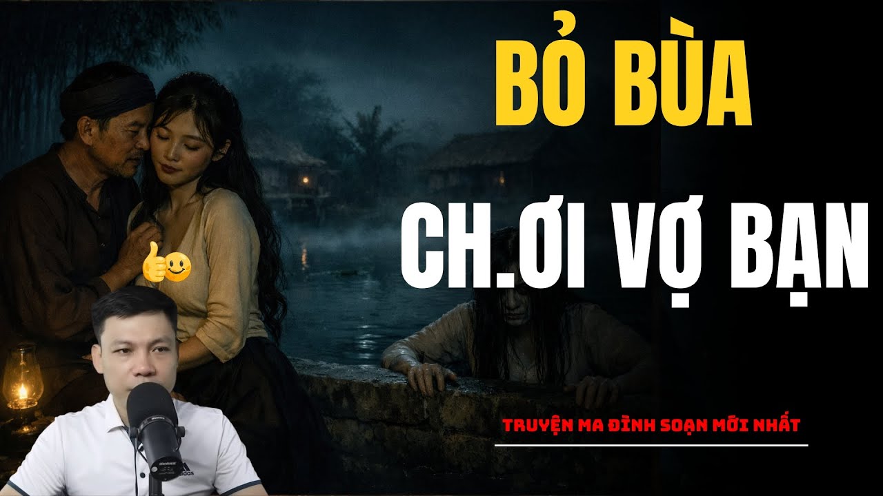 BỎ BÙA CHƠ.I VỢ BẠN | Truyện Ma MC Đình Soạn - Chuyện Ma Ghê Rợn