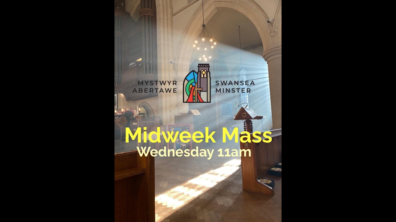Midweek Mass. Swansea Minster 11:00am every Wednesday