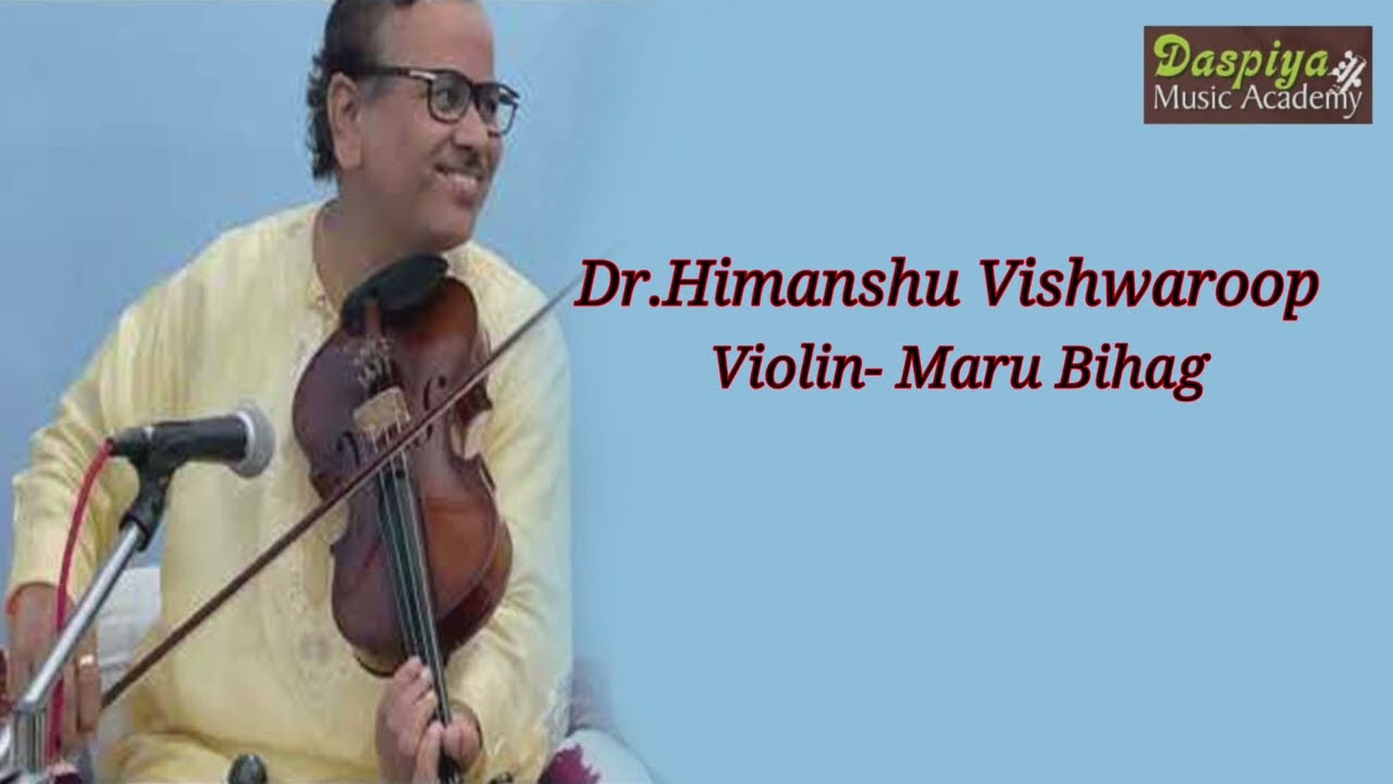 DR HIMANSHU VISHWAROOP | VIOLIN | MARU BIHAG