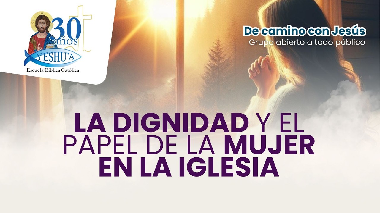 La dignidad y el papel de la mujer en la iglesia-Grupo de camino con Jesús-Teóloga Luz María Cuartas