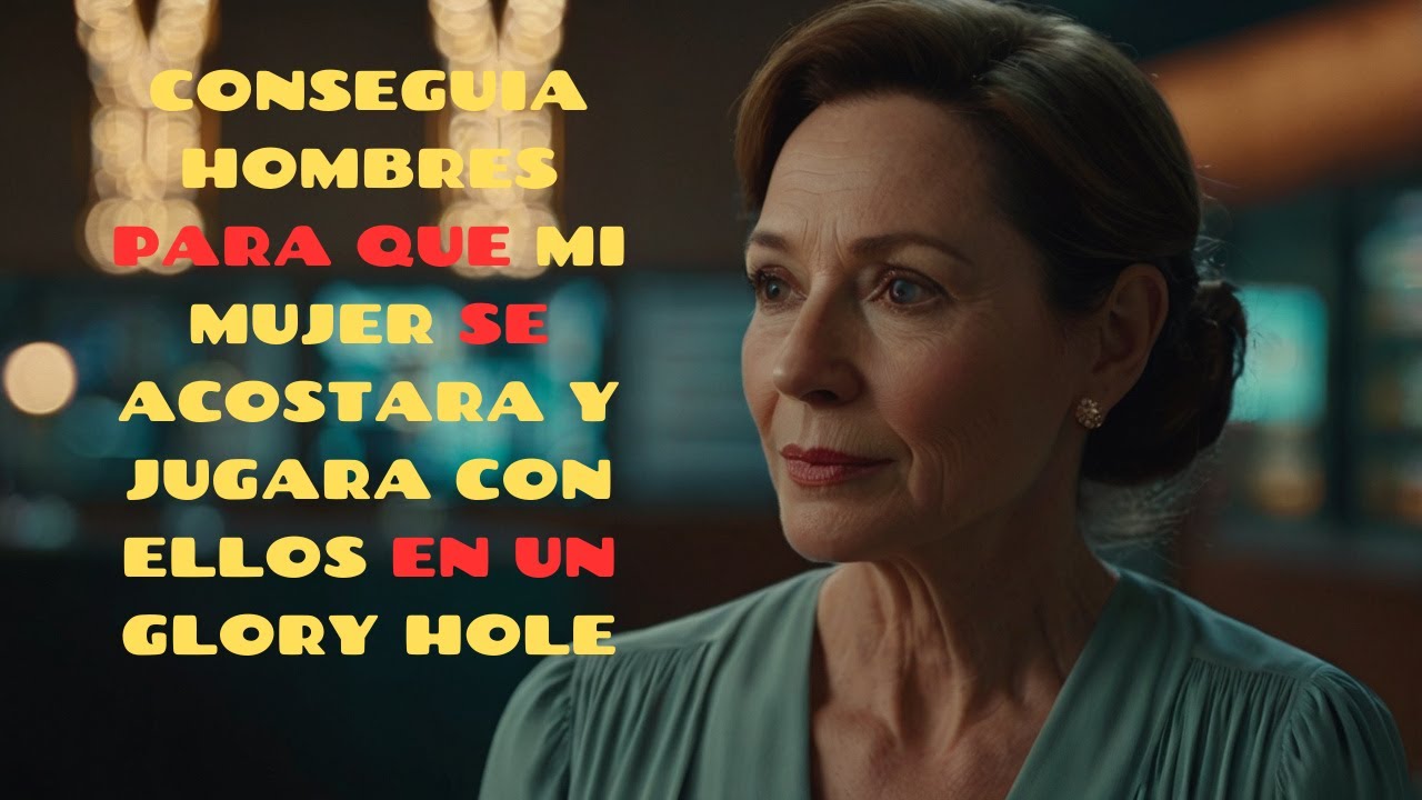 CONSEGUIA HOMBRES PARA QUE MI MUJER SE ACOSTARA Y JUGARA CON ELLOS EN UN GLORY HOLE