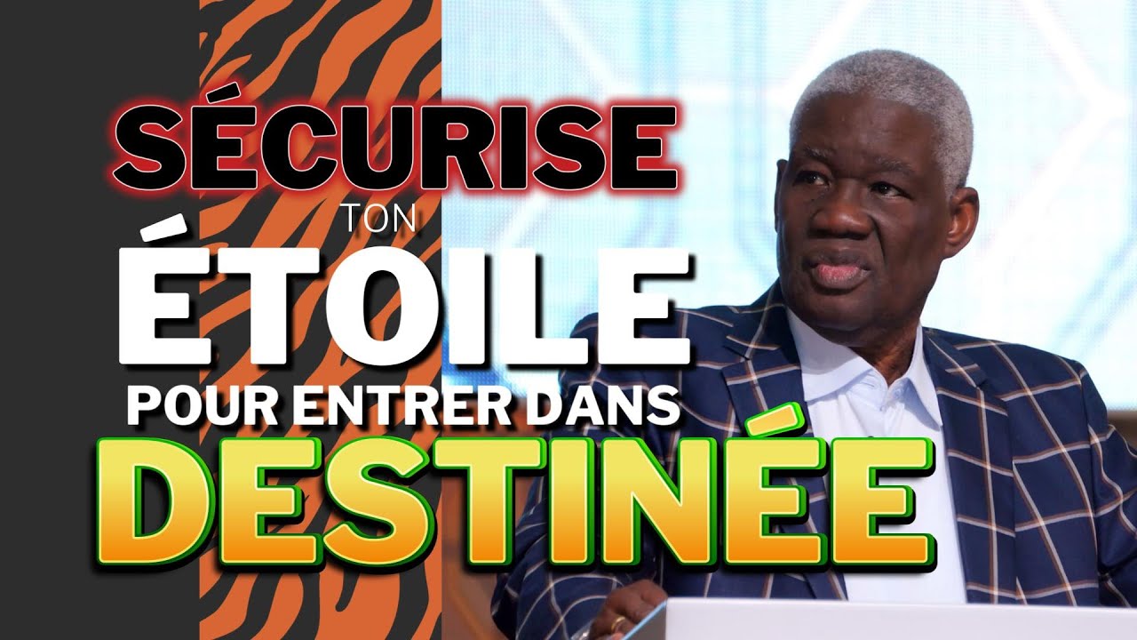 SÉCURISE TON ÉTOILE POUR ENTRER DANS TA DESTINÉE | PASTEUR MAMADOU KARAMBIRI