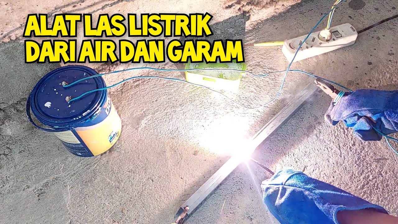 Eksperimen Membuat Alat Las Listrik Sederhana Dengan Air Garam