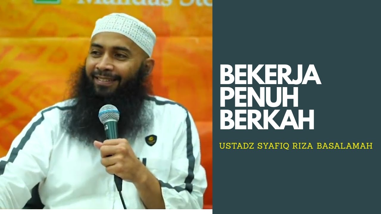 BEKERJA PENUH BERKAH - USTADZ SYAFIQ RIZA BASALAMAH