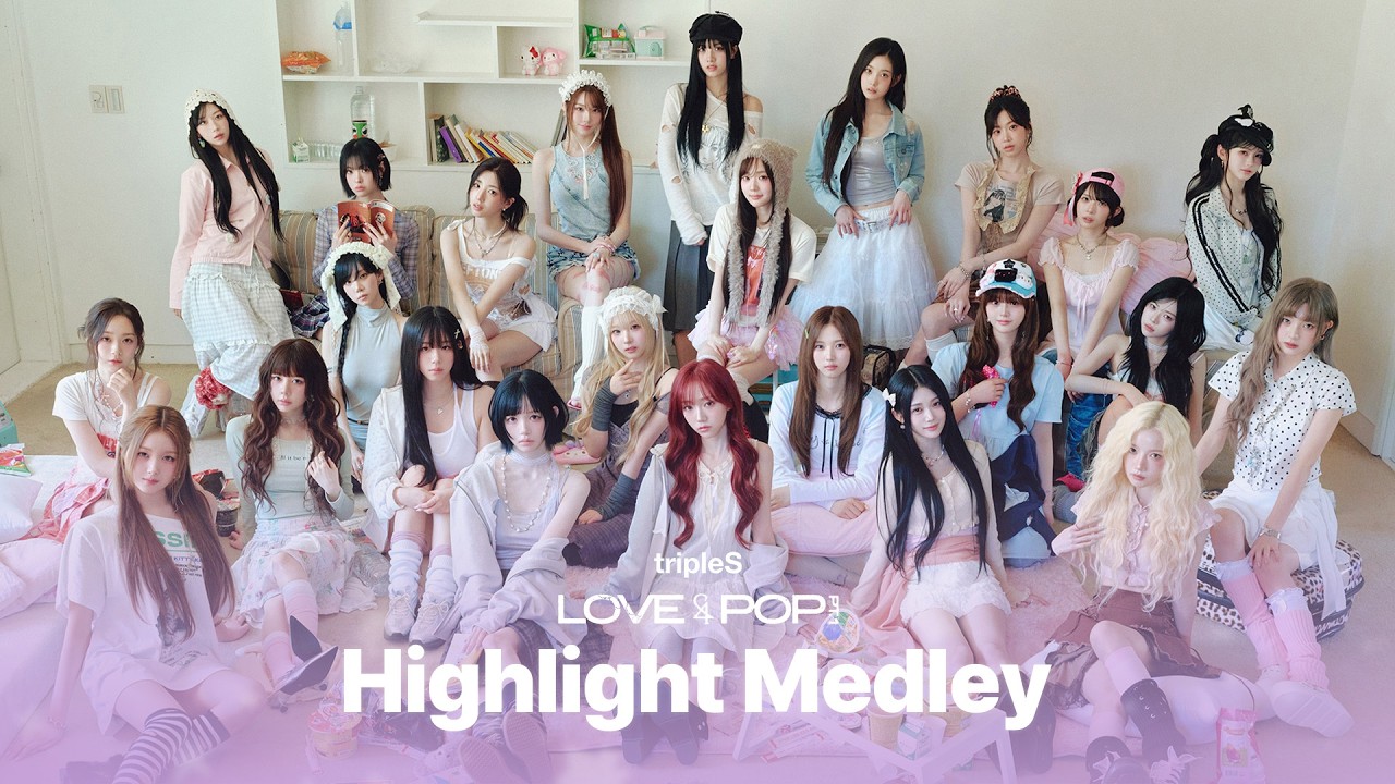 tripleS 'ASSEMBLE26  LOVE&POP  pt.1' Highlight Medley