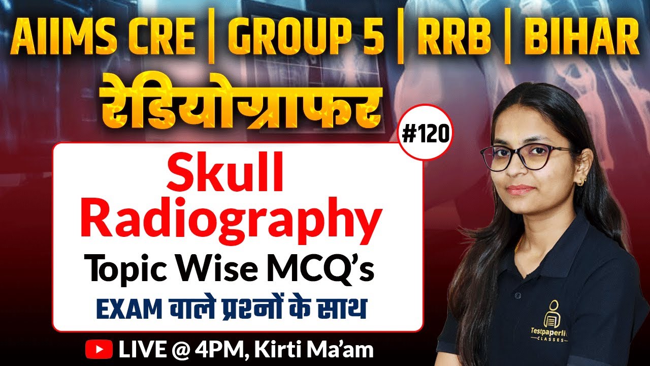 AIIMS CRE | MP Group 5 | RRB Radiographer Classes | Skull Radiography Class #120 | X-Ray Technician