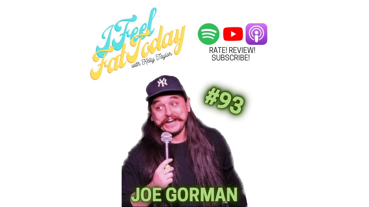 The Joe Gorman Bump with Joe Gorman - I Feel Fat Today Episode 93