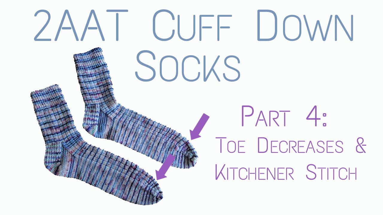 Two-at-a-Time Cuff Down Socks | Part 4 Toe Decreases and Kitchener Stitch