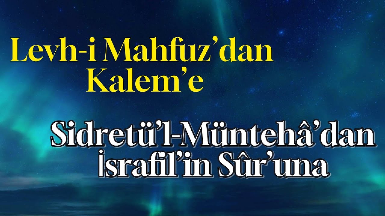 Levh-i Mahfuz - Sidret&uuml;&rsquo;l-M&uuml;nteh&acirc; - T&ucirc;b&acirc; Ağacı ve &Acirc;rş&rsquo;ın Sırrı