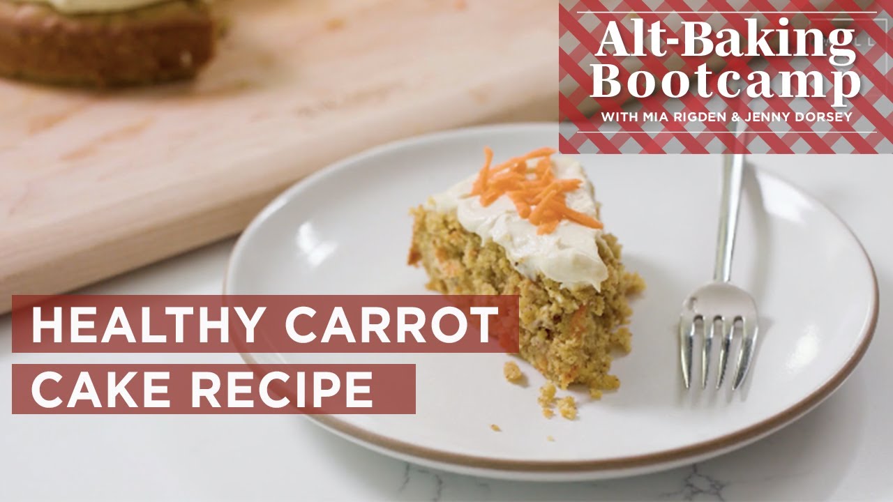 Healthy Carrot Cake Recipe | Alt-Baking Bootcamp | Well+Good