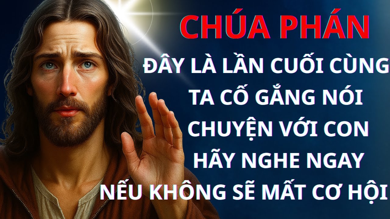 CHÚA PHÁN: ĐÂY LÀ LẦN CUỐI CÙNG TA CỐ GẮNG NÓI CHUYỆN VỚI CON! HÃY NGHE NGAY NẾU KHÔNG SẼ MẤT CƠ HỘI