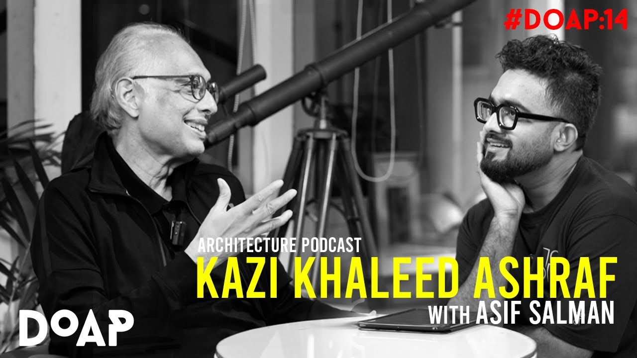 Mother Tongue of Architecture &ndash; Kazi Khaleed Ashraf in Conversation #doappodcast 14