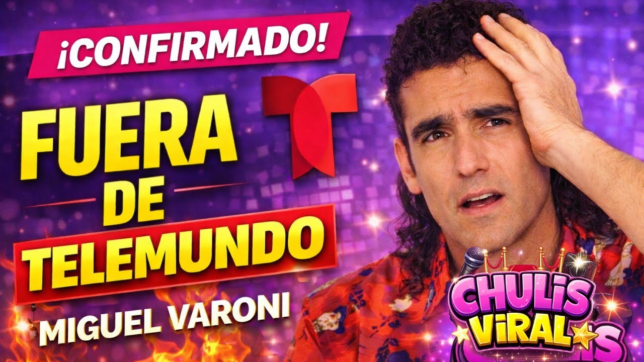 😱 CONFIRMADO: Miguel Varoni FUERA de Telemundo tras 21 años | CHULIS VIRAL