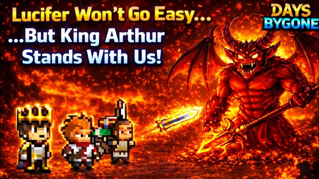 Days Bygone Part 88: Lucifer Won’t Go Easy… But King Arthur Stands With Us!