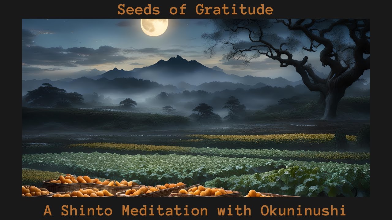 Seeds of Gratitude: A Shinto Meditation with Okuninushi