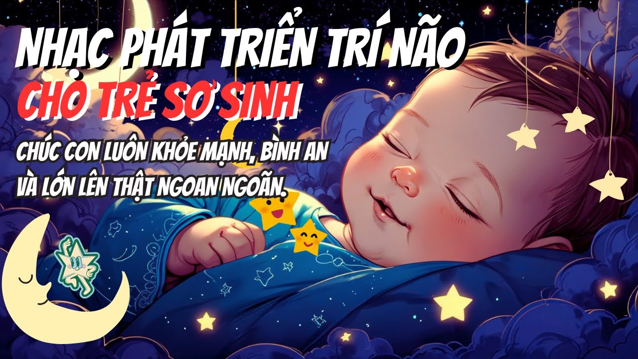 Nhạc ph&aacute;t triển tr&iacute; n&atilde;o cho trẻ sơ sinh | Nhạc gi&uacute;p trẻ sơ sinh ngủ s&acirc;u giấc v&agrave; th&ocirc;ng minh hơn
