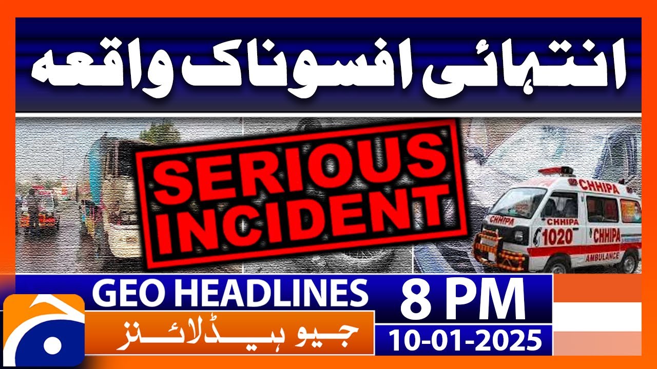 TRAGIC INCIDENT..!!  | Geo News 8 PM Headlines (10th Jan 2025)