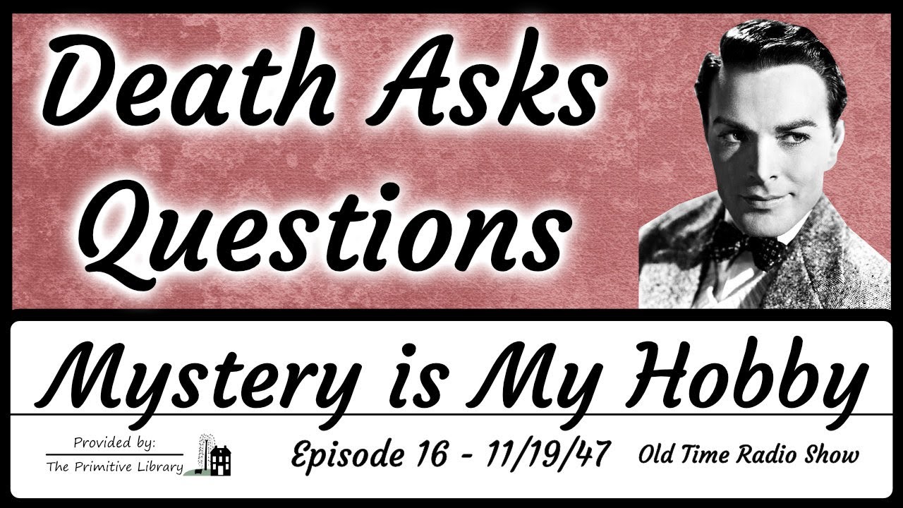 Mystery is My Hobby Death Asks Questions 1940s Mystery Old Time Radio Shows