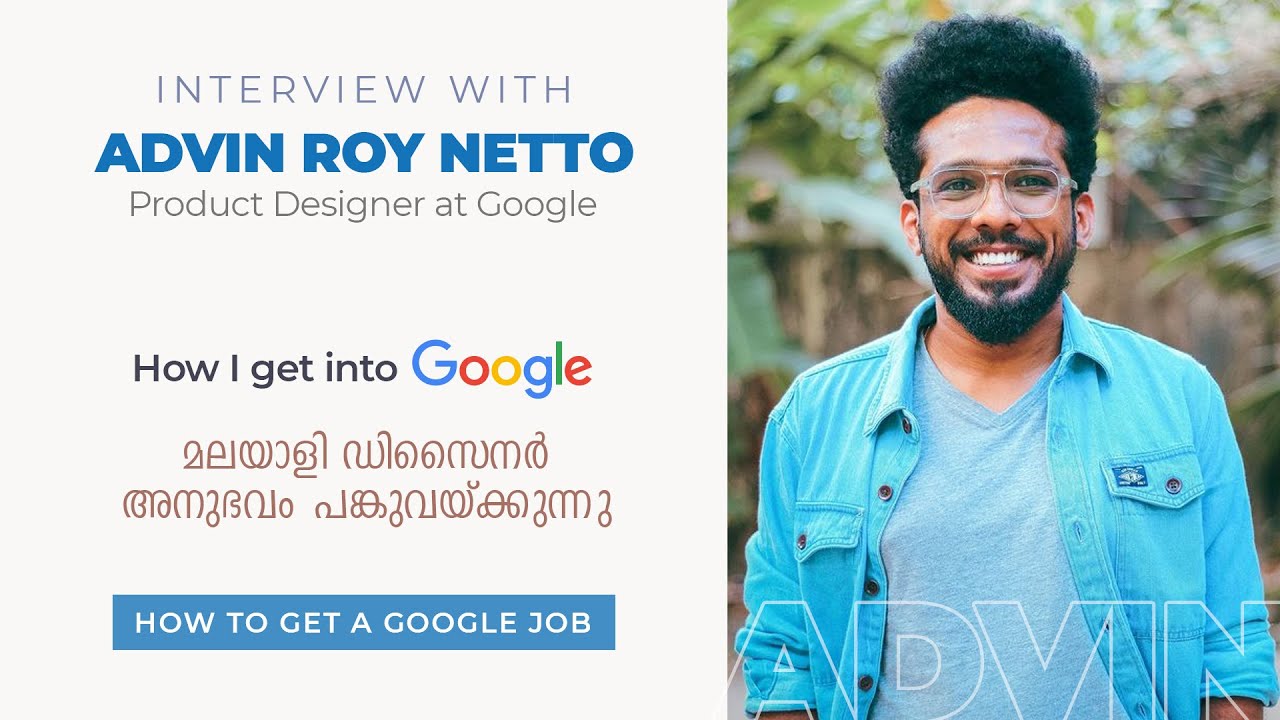How To Get A Google Job  |  Interview With Advin Roy Netto, Product Designer at Google