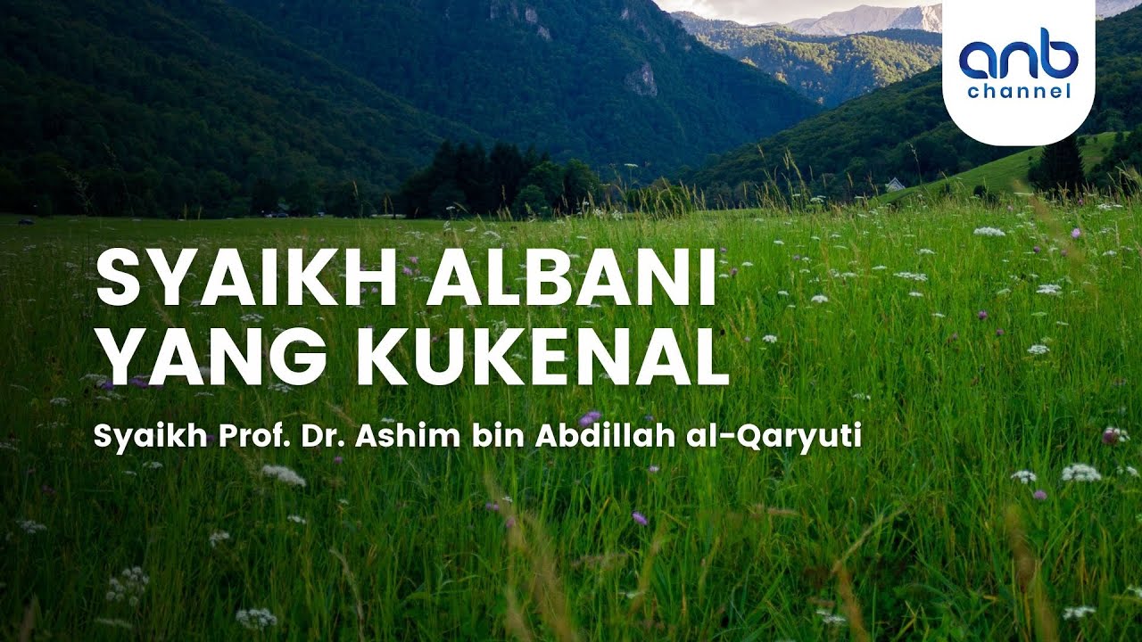 Syaikh Albani Yang Kukenal | asy-Syaikh Prof. Dr. Ashim bin Abdillah al-Qaryuti