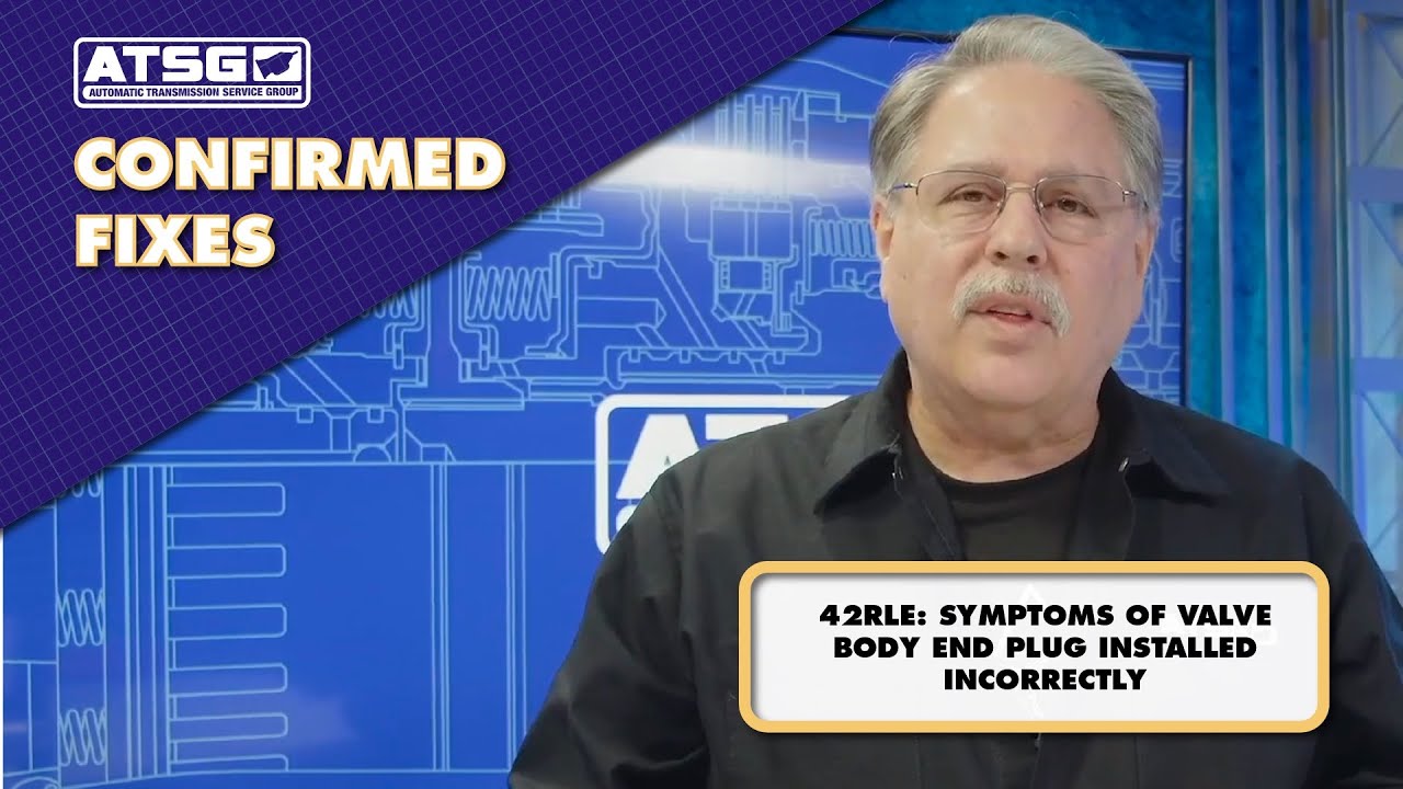 ATSG - 42RLE  SYMPTOMS OF VALVE BODY END PLUG INSTALLED INCORRECTLY