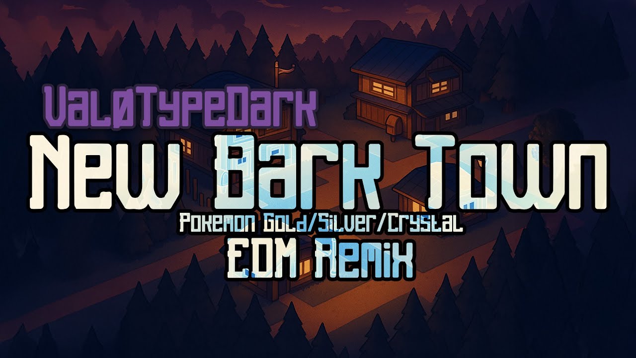 New Bark Town (Pokemon Gold/Silver/Crystal) [EDM Remix]