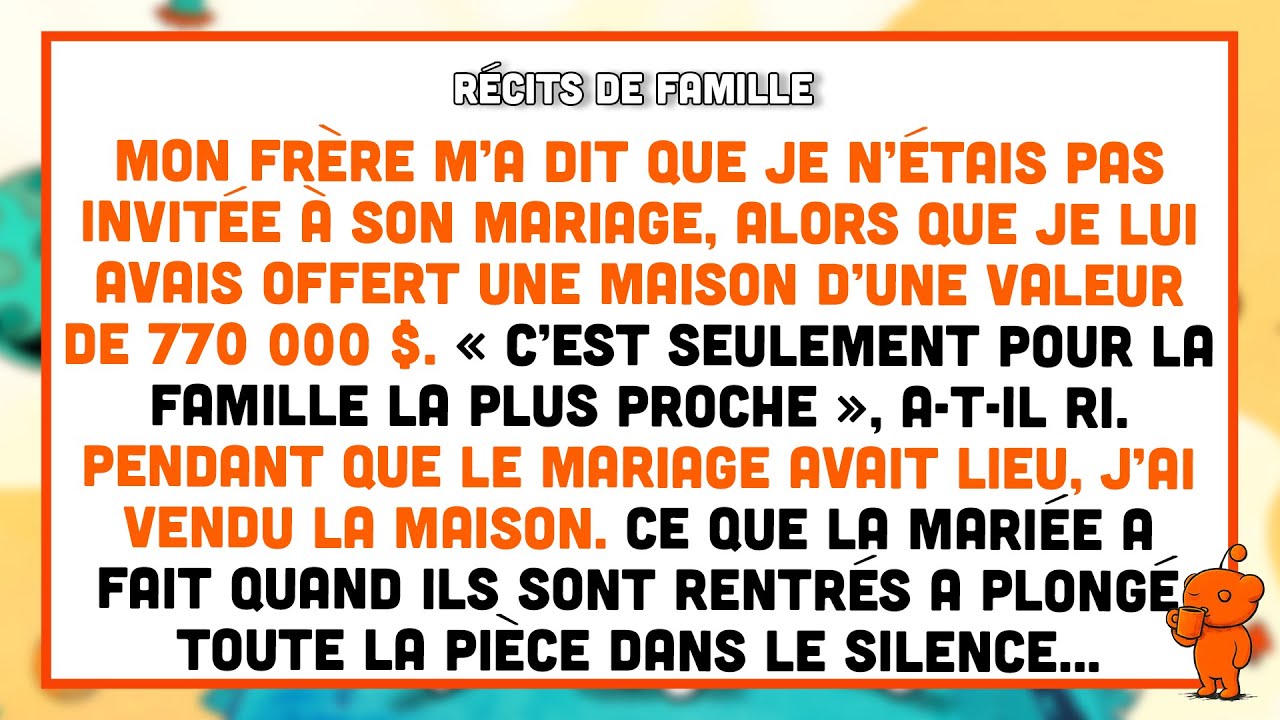 Mon frère m'a exclue de son mariage, alors que je lui avais offert une maison de 770 000 $.