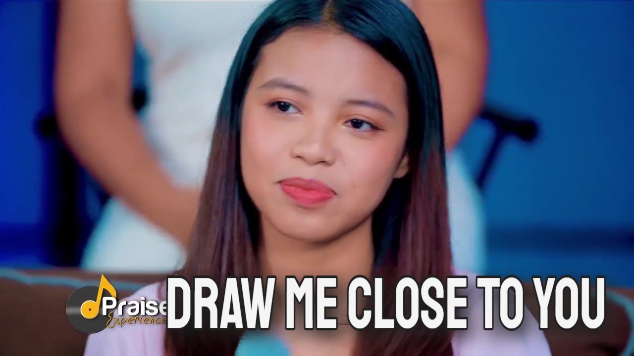 Draw Me Close To You