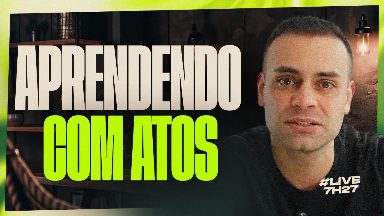 Aprendendo com Atos | Lucas Pacheco - Live 7:27