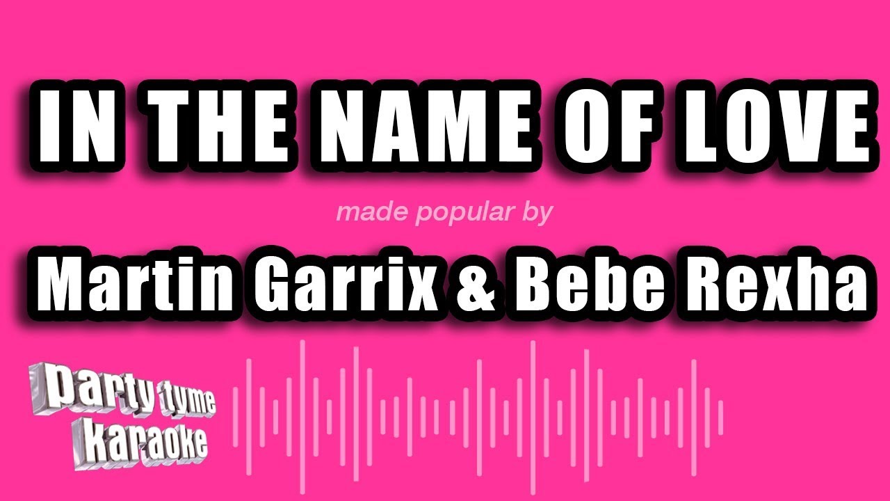 Martin Garrix And Bebe Rexha - In The Name of Love (Karaoke Version)